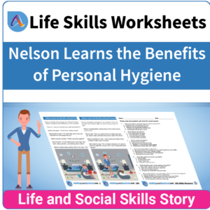 Adulting Life Skills Resources SPED Independent Living Skills Social stories for teens and young adults cover the Benefits of Good Personal Hygiene.