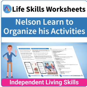 Adulting Life Skills Resources SPED Independent Living Skills worksheet for middle and high school students covers How to Organize Basic Activities.