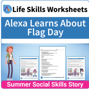 Adulting Life Skills Resources SPED Seasonal Social Skills worksheet for middle and high school students covers celebrating Flag Day.
